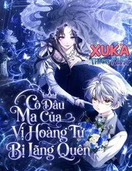 Cô Dâu Ma Của Vị Hoàng Tử Bị Lãng Quên Cô Dâu Ma Của Vị Hoàng Tử Bị Lãng Quên