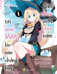 Diệt Slime Suốt 300 Năm, Tôi Levelmax Lúc Nào Chẳng Hay (Nxb Thế Giới) Diệt Slime Suốt 300 Năm, Tôi Levelmax Lúc Nào Chẳng Hay (Nxb Thế Giới)