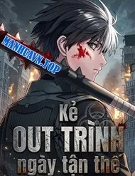 Kẻ Out Trình Ngày Tận Thế Kẻ Out Trình Ngày Tận Thế