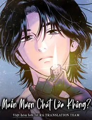 Muốn Mượn Chút Lửa Không? Muốn Mượn Chút Lửa Không?