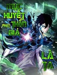 Ta, Người Chỉ Cần Nhìn Thấy Thanh Máu, Có Thể Trừng Phạt Thần Linh Ta, Người Chỉ Cần Nhìn Thấy Thanh Máu, Có Thể Trừng Phạt Thần Linh